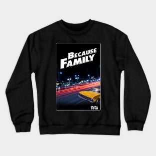 Because Family Crewneck Sweatshirt